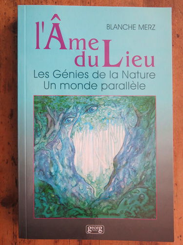 L'âme du lieu : les génies de la nature, un monde parallèle