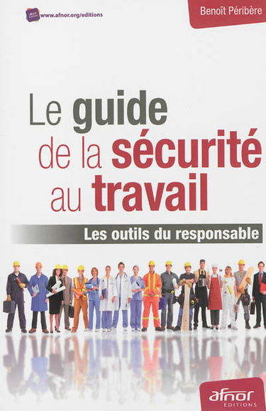 Le guide de la sécurité au travail : les outils du responsable
