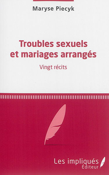 Troubles sexuels et mariages arrangés : vingt récits