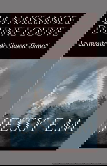 La naissance d'une louve: La meute de l'ouest Tome1