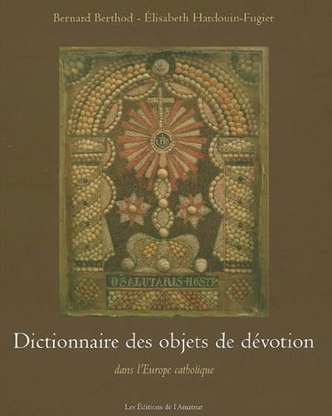 Dictionnaire des objets de dévotion dans l'Europe catholique