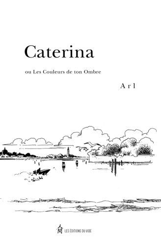 Caterina: ou Les Couleurs de ton Ombre