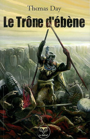 Le trône d'ébène : naissance, vie et mort de Chaka, roi des Zoulous