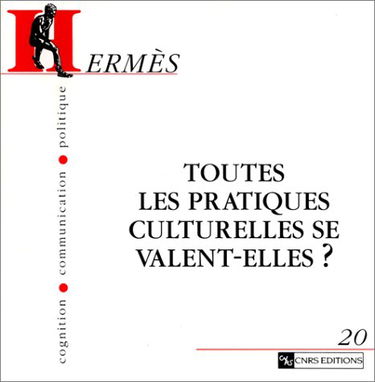 Hermès, n° 20. Toutes les pratiques culturelles se valent-elles ? : création artistique, développement culturel et politique