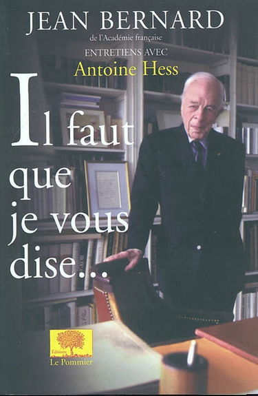 Il faut que je vous dise... : entretiens avec Antoine Hess