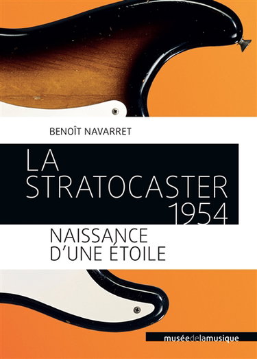 Couverture de La Stratocaster 1954, naissance d'une étoile