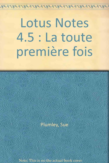 Lotus Notes 4.5: La toute première fois