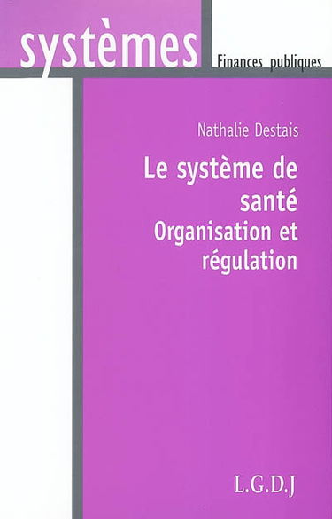 Le système de santé : organisation et régulation