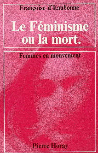 Couverture de Le féminisme ou la mort par Françoise d' Eaubonne