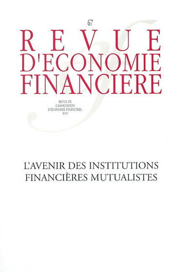 Revue d'économie financière, hors-série, n° 67. L'avenir des institutions financières mutualistes
