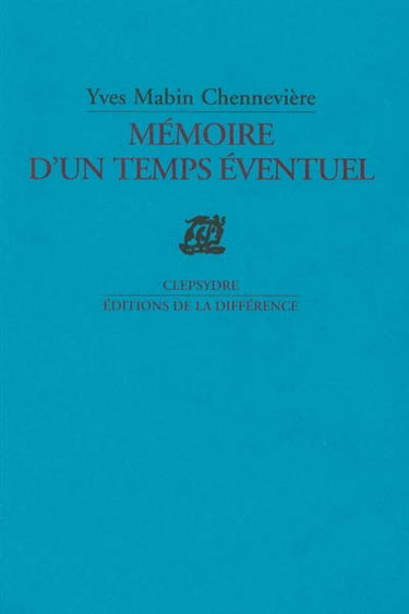 Mémoire d'un temps éventuel : poème