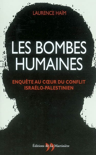 Les bombes humaines : enquête au coeur du conflit israélo-palestinien