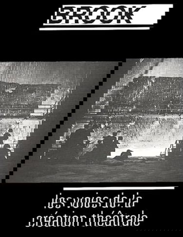 Les voies de la création théâtrale. Vol. 13. Brook : études, textes, propos