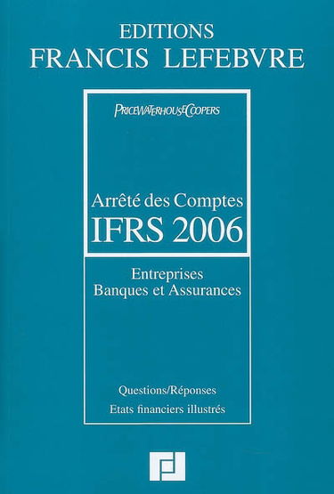 Arrêté des comptes IFRS 2006 : entreprises, banques et assurances