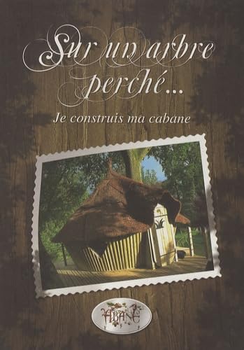 Sur un arbre perché...: Je construis ma cabane