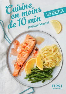 Cuisine en moins de 10 min : 150 recettes