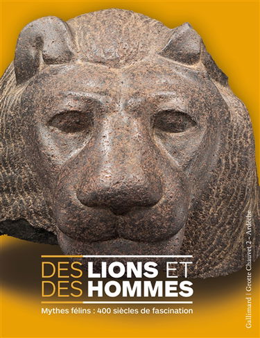 Des lions et des hommes : mythes félins : 400 siècles de fascination