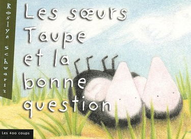 Les Soeurs taupe et la Question