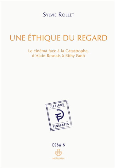Une éthique du regard : le cinéma face à la catastrophe, d'Alain Resnais à Rithy Panh