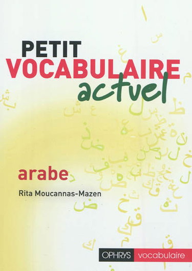 Couverture de Petit vocabulaire actuel : arabe