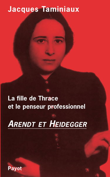 La fille de Thrace et le penseur professionnel : Arendt et Heidegger