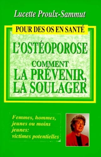 L'Osteoporose, Comment La Prevenir, La Soulager ?