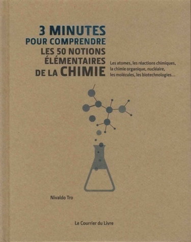 Couverture de 3 minutes pour comprendre les 50 notions élémentaires de la chimie : les atomes, les réactions chimiques, la chimie organique, nucléaire, les molécules, les biotechnologies...
