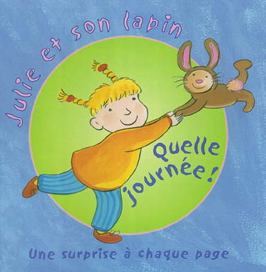 Julie et son lapin. Vol. 2004. Quelle journée !