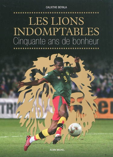 Les Lions indomptables : cinquante ans de bonheur