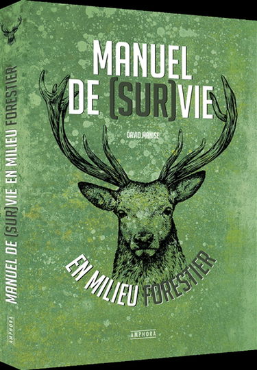 Manuel de (sur)vie en milieu forestier