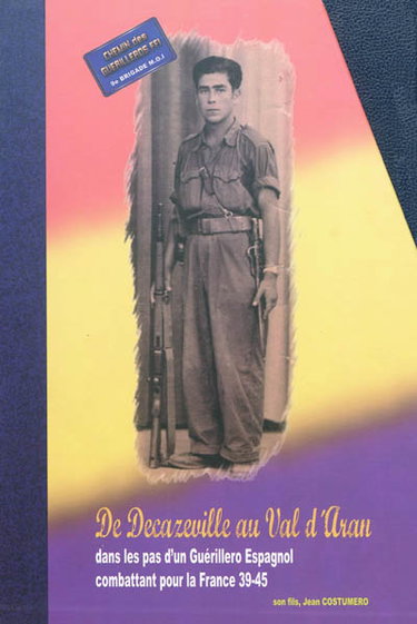 Couverture de De Decazeville au Val d'Aran : dans les pas d'un guérillero espagnol combattant pour la France 39-45 : chemin des guérilleros FFI, 9e brigade MOI