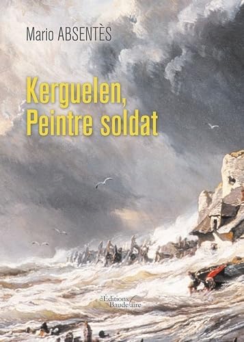 Kerguelen: Peintre soldat