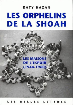 Les orphelins de la Shoah : les maisons de l'espoir (1944-1960)
