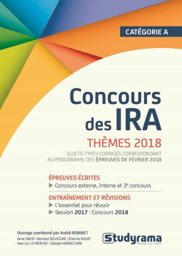 Concours des IRA : thèmes 2018 : sujets-types corrigés correspondant au programme des épreuves du 20 février 2018, catégorie A