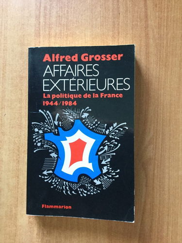 Affaires extérieures : La Politique de la France, 1944-1984