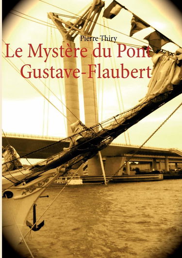 MYSTERE DU PONT GUSTAVE FLAUBERT (0000)