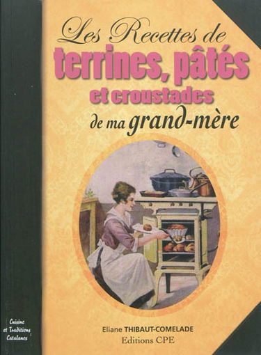 Les recettes de terrines, pâtés et croustades de ma grand-mère