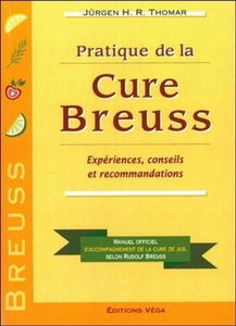 Pratique de la cure Breuss : expériences, conseils et recommandations