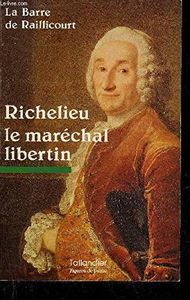 Richelieu, le maréchal libertin