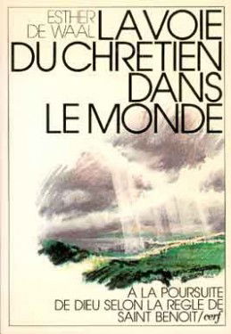 La Voie du chrétien dans le monde : le chemin de saint Benoît