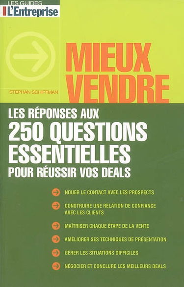 Mieux vendre : les réponses aux 250 questions essentielles pour réussir vos deals