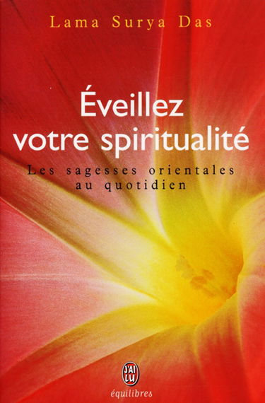 Eveillez votre spiritualité : les sagesses orientales au quotidien