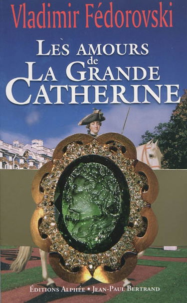Les amours de la grande Catherine. Les trésors de la tsarine : album