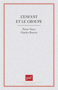 L'Enfant et le groupe : la dynamique des groupes d'enfants dans la classe
