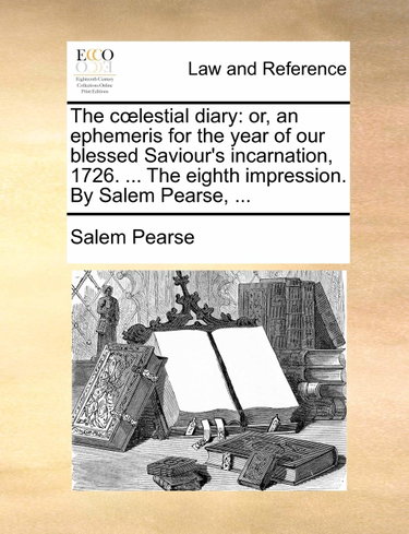 Couverture de The Clestial Diary: Or, An Ephemeris Fo