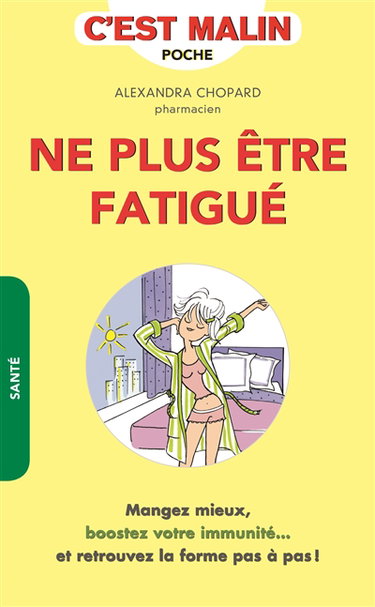 Couverture de Ne plus être fatigué, c'est malin : mangez mieux, boostez votre immunité... et retrouvez la forme pas à pas !