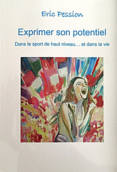 Exprimer son potentiel, dans le sport de haut niveau....et dans la vie