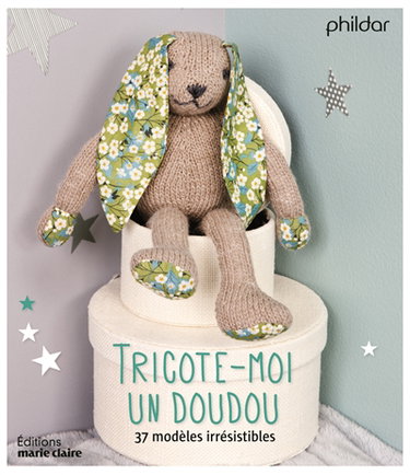 Tricote-moi un doudou : 37 modèles irrésistibles