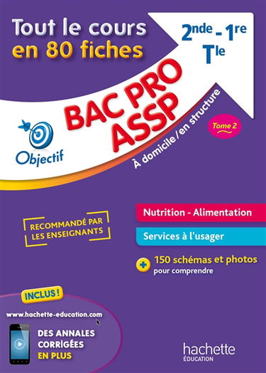 Bac pro ASSP, à domicile, en structure, 2nde, 1re, terminale : tout le cours en 80 fiches. Vol. 2. Nutrition, alimentation, services à l'usager