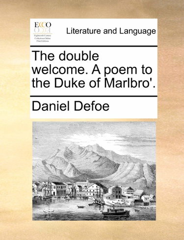 Couverture de The double welcome. A poem to the Duke of Marlbro'. par Daniel Defoe